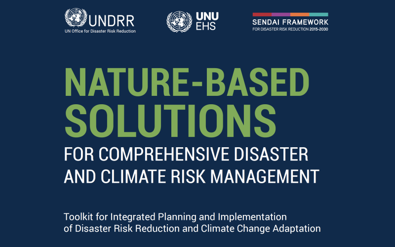 Nature-based solutions for comprehensive disaster and climate risk management: Toolkit for integrated planning and implementation of disaster risk reduction and climate change adaptation